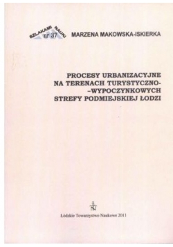 Procesy urbanzacyjne na terenach turystyczno-wypoczynkowych strefy podmiejskiej Łodzi