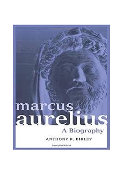 Marcus Aurelius: A Biography
