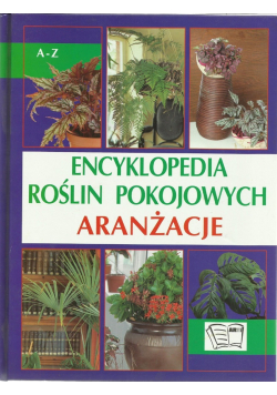 Encyklopedia roślin pokojowych. Aranżacje
