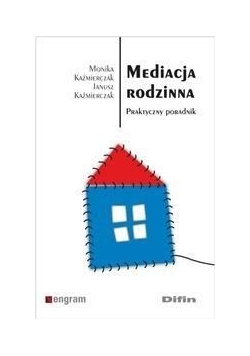 Mediacja rodzinna. Praktyczny poradnik