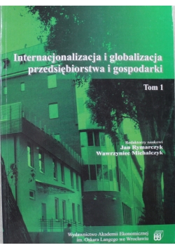 Internacjonalizacja i globalizacja przedsiębiorstwa i gospodarki tom I