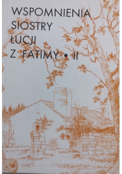 Wspomnienia siostry Łucji w Fatimy tom II