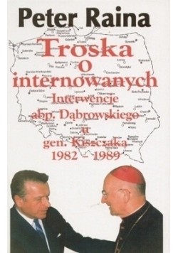 Troska o internowanych. Interwencje abp. Dąbrowskiego u gen. Kiszczaka 1982-1989