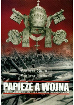 Papieże a wojna od pierwszego światowego konfliktu do ataku na Irak