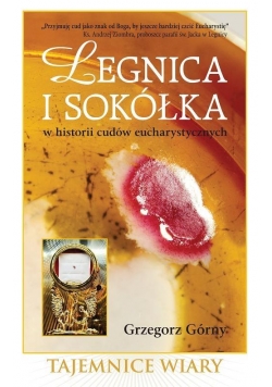 Legnica i Sokółka w historii cudów eucharystycz.