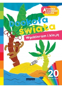 Akademia mądrego dziecka. Dookoła świata