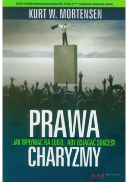 Prawa charyzmy Jak wpływać na ludzi  aby osiągnąć sukcesy