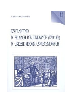 Szkolnictwo w Prusach Południowych 1793- 1806 w okresie reform oświeceniowych