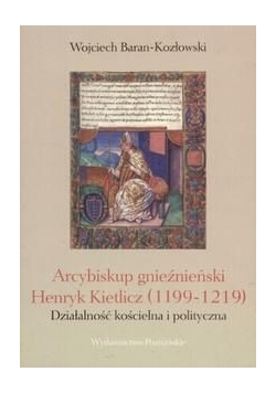 Arcybiskup gnieźnieński Henryk Kietlicz (1199 - 1219)