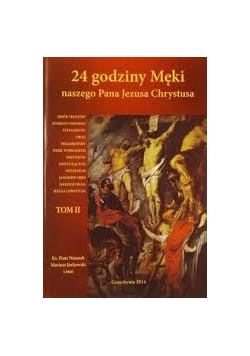 24 godziny męki naszego Pana Jezusa Chrystusa, tom II