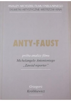 Anty-Faust. Próba analizy filmu Michelangelo Antonioniego : Zawód reporter