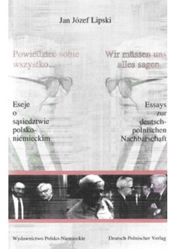 Powiedzieć sobie wszystk  Eseje o sąsiedztwie polsko niemieckim