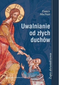 Uwalnianie od złych duchów Zapis doświadczenia