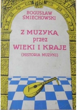 Z muzyką przez wieki i kraje - Historia muzyki