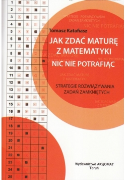 Jak zdać maturę z matematyki nic nie potrafiąc