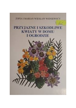 Przyjazne i szkodliwe kwiaty w domu i ogrodzie