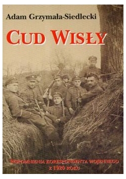 Cud Wisły Wspomnienia korespondenta wojennego z 1920 roku