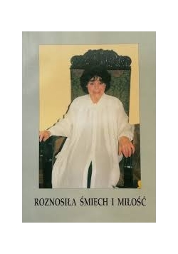 Roznosiła śmiech i miłość
