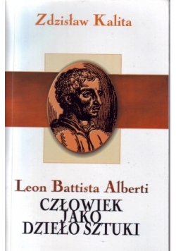 Leon Battista Alberti Człowiek jako dzieło sztuki