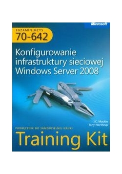 Egzamin MCTS 70-642 Konfigurowanie infrastruktury sieciowej Windows Server 2008 z płytą CD