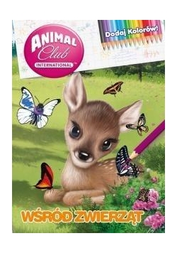 Animal Club. Dodaj Kolorów! Wśród zwierząt