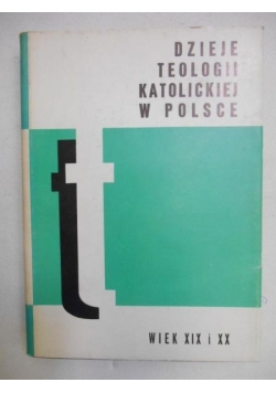 Rechowicz Marian (red.) - Dzieje teologii katolickiej w Polsce wiek XIX i XX, tom III