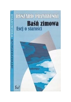 Baśń zimowa .Esej o starości