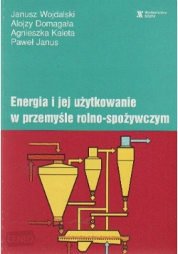Energia i jej użytkowanie w przemyśle rolno-spożywczym