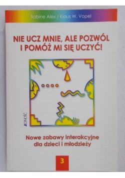 Alex Sabine - Nie ucz mnie, ale pozwól i pomóż mi się uczyć!, tom 3