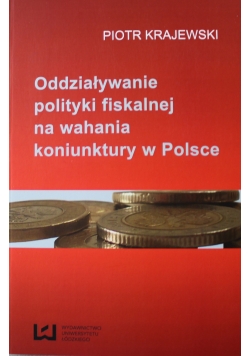 Oddziaływanie polityki fiskalnej na wahania koniunktury w Polsce