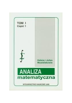 Analiza matematyczna. Tom I, część 1.