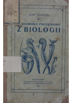 Wiadomości początkowe z biologii, ok.1907r.
