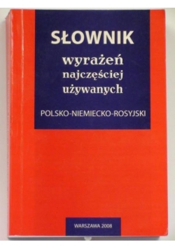 Słownik wyrażeń najczęściej używanych polsko-niemiecko-rosyjski