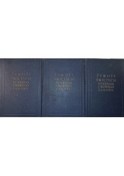 Żywoty Świętych Starego i Nowego Zakonu ,Tom I do III,1933 r.