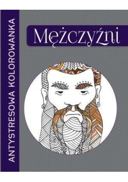 Antystresowa kolorowanka. Mężczyźni