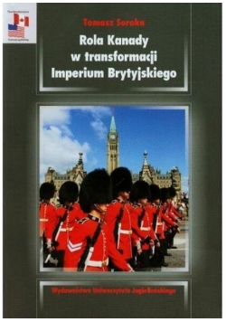 Rola Kanady w transformacji Imperium Brytyjskiego