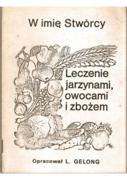 Leczenie jarzynami ,owocami i zbożem