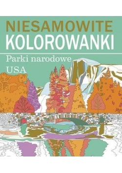 Niesamowite kolorowanki. Parki narodowe USA