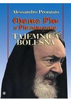 Ojciec Pio z Pietrelciny tajemnica bolesna
