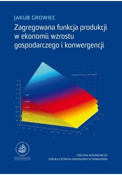 Zagregowana funkcja produkcji w ekonomii wzrostu gospodarczego i konwergencji