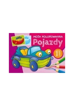 Moja kolorowanka. Pojazdy cz.1