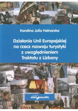Działania Unii Europejskiej na rzecz rozwoju turystyki z uwzględnieniem Traktatu z Lizbony