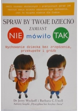 Spraw by twoje dziecko zamiast nie mówiło tak