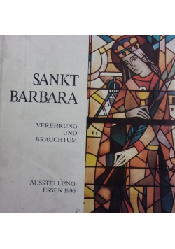 Sankt Barbara verehrung und brauchtum