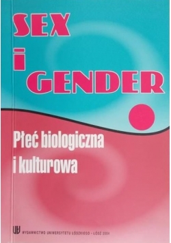 Sex i gender. Płeć biologiczna i kulturowa w refleksjach i badaniach młodych socjologów