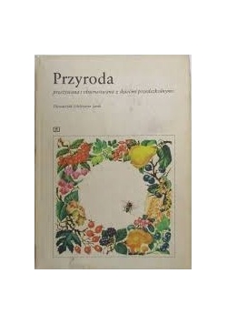 Przyroda. Przeżywana i obserwowana z dziećmi  przedszkolnymi