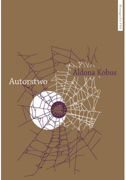 Autorstwo Urynkowienie literatury i fantazmat podmiotu autorskiego
