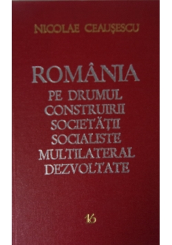 Romania pe drumul desavarsirii constructie socialiste