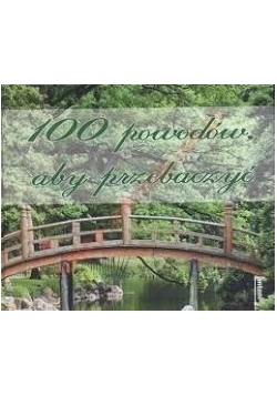 100 powodów, aby przebaczyć