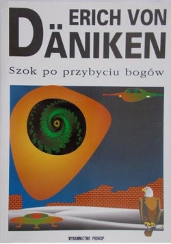 Daniken von Erich - Szok po przybyciu bogów